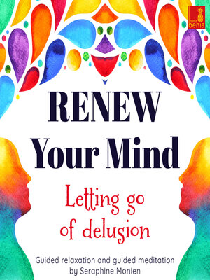 cover image of Renew your mind--Letting go of delusion--Guided relaxation and guided meditation (Unabridged)